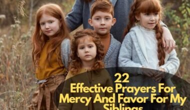 Prayers For Mercy And Favor For My Siblings